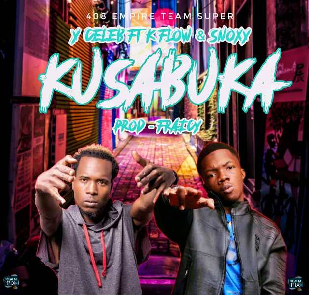 408 Empire (Team Super) Y Celeb Ft Kay Flow – Kusabuka