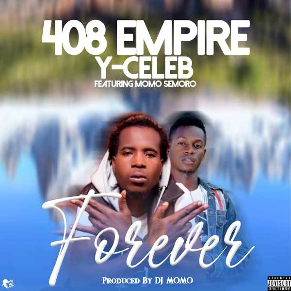 408 Empire (Y Celeb) x Momo Semoro – Forever (Prod By Dj Momo)