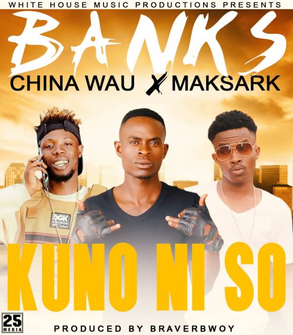 Banks ft China Wau x Maksark – Kuno Ni So