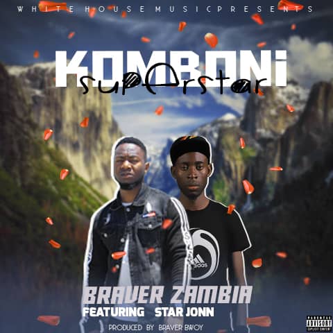 Braver Zambia ft Starjon – Komboni Superstar