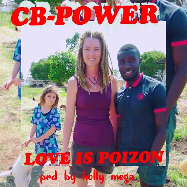 CB – POWER – LOVE IS POIZON (PRD BY HOLLY MEGA)