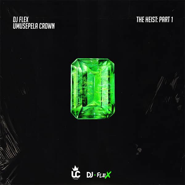 Dj Flex x Umusepela Crown – The Heist Part One (Prod By Dj Flex)
