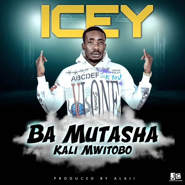 Icey Zed – Bamutasha Kali Mwitobo (Prod by Mr Alahji)