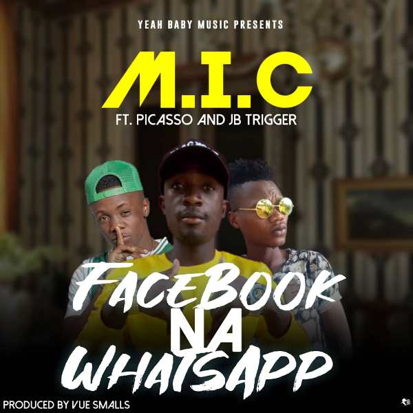 M.I.C ft Picasso & JB Trigger – Facebook Na WhatsApp