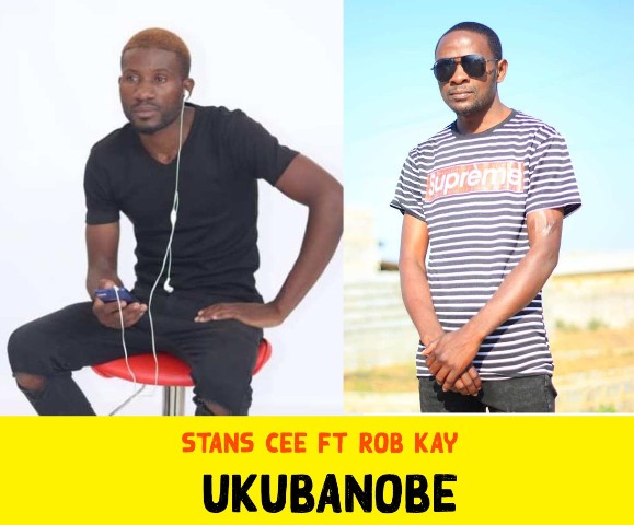 Stans Cee ft Rob Kay – Ukubanobe (Prod By T Rux)
