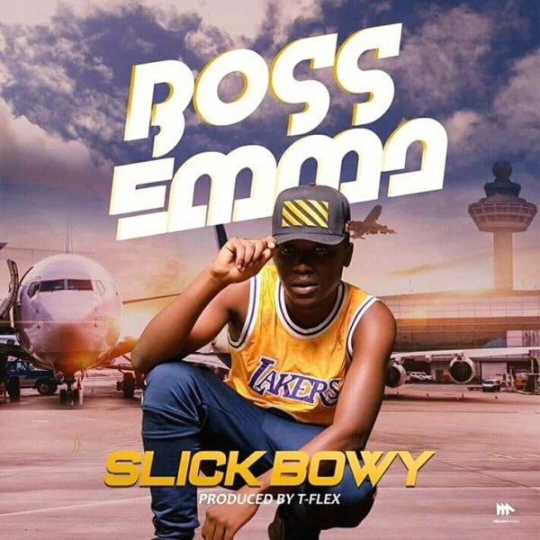 Slick Bowy – Boss Emma