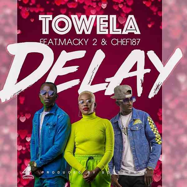 Towela ft Macky 2 x Chef 187 – Delay (Prod Sound Bwoy)