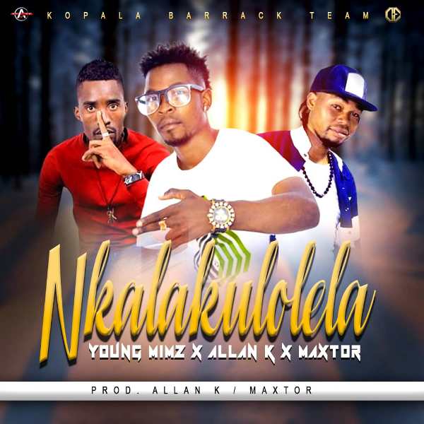 Young Mimz ft Allan K & Maxtor – Nkalakulolela