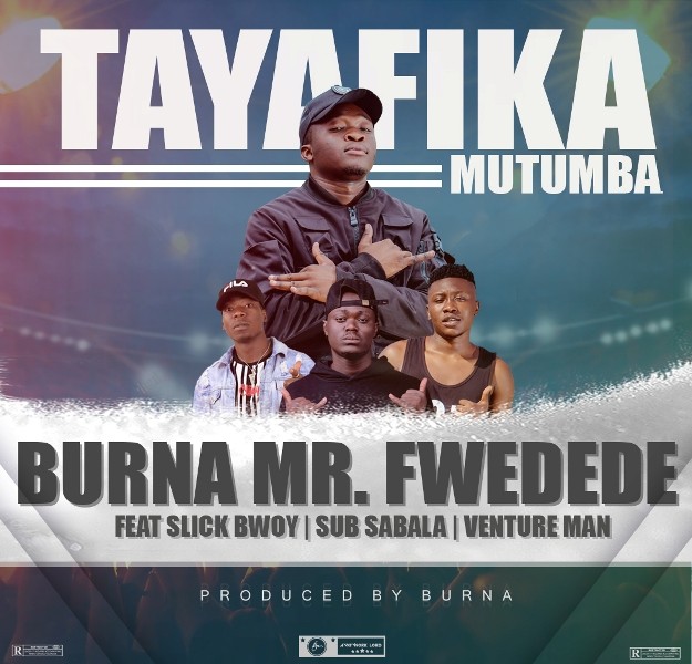 Burna ft Sub Sabala [408 Empire] x Slick Bowy x Venture Man – Tayafika Mutumba