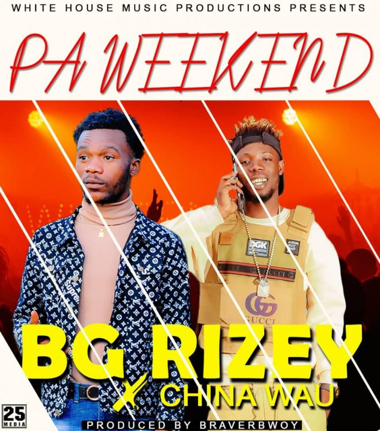 Bg Rizey Ft China Wau – Pa Weekend Prod Braver Bwoy