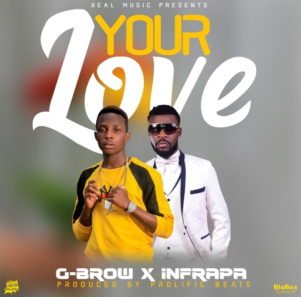 G Brow x Infrapa – Your Love (prod by prolific beats)