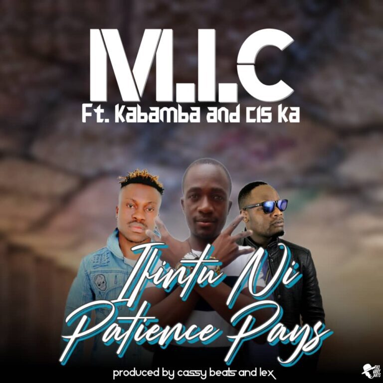 M.I.C ft Kabamba & Cis Ka – Ifintu Ni Patience Pays