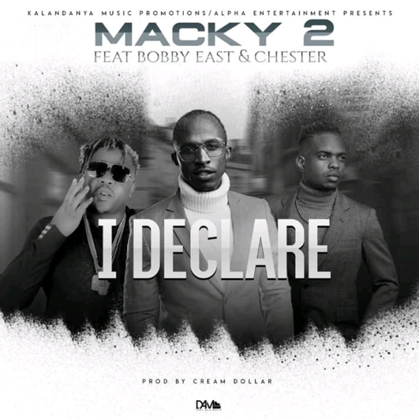 Macky 2 ft Bobby East & Chester – I DECLARE