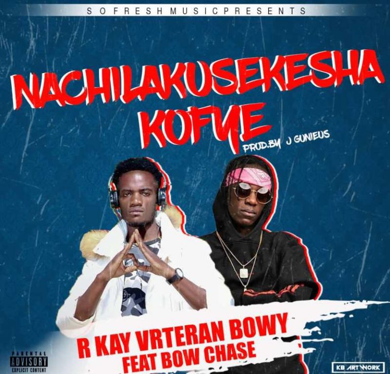 R Kay Veteran Bwoy ft Bow Chase – Nachilakusekeshakofye