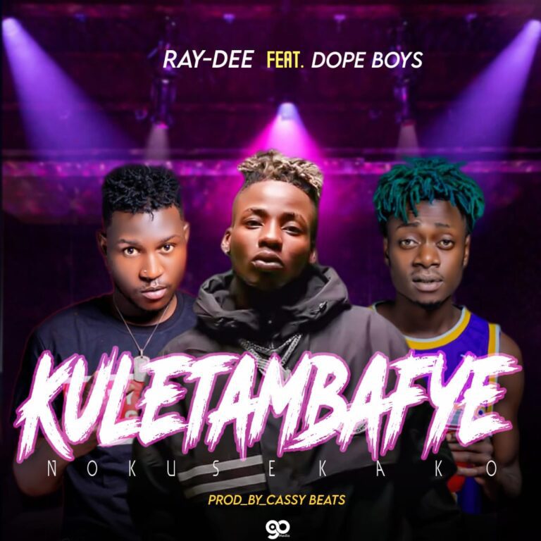 Ray Dee ft Dope Boys – Kuletambafye Nokusekako