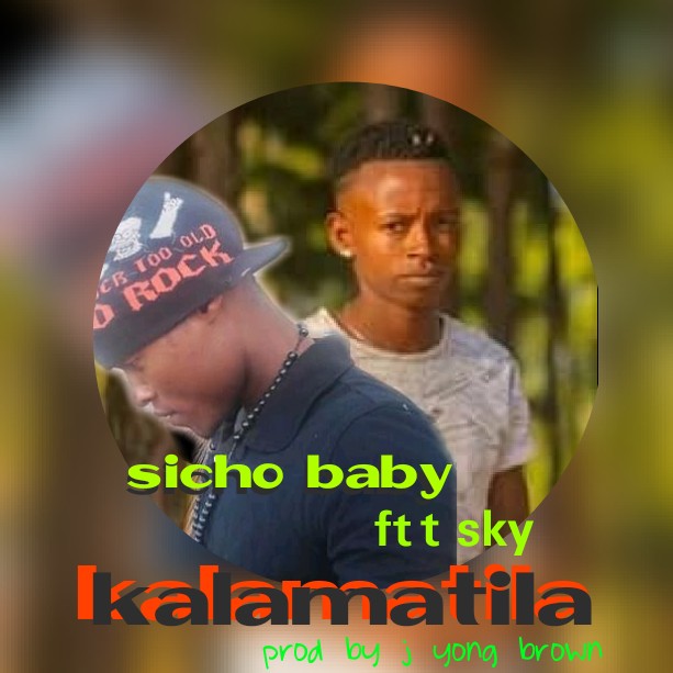 Sicho Baby ft T Sky – Kalamati (prod J Yaung Brown)