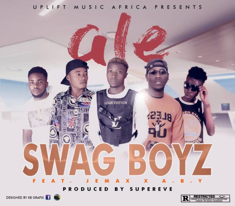 Swag Boyz ft A.B.Y x Jemax – Ale (Prod by Super Ever)
