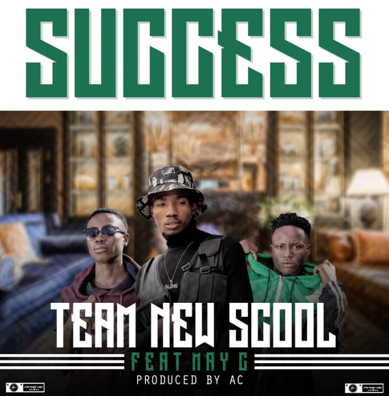 Team New Scool ft May C – Success (Prod by Mr AC)