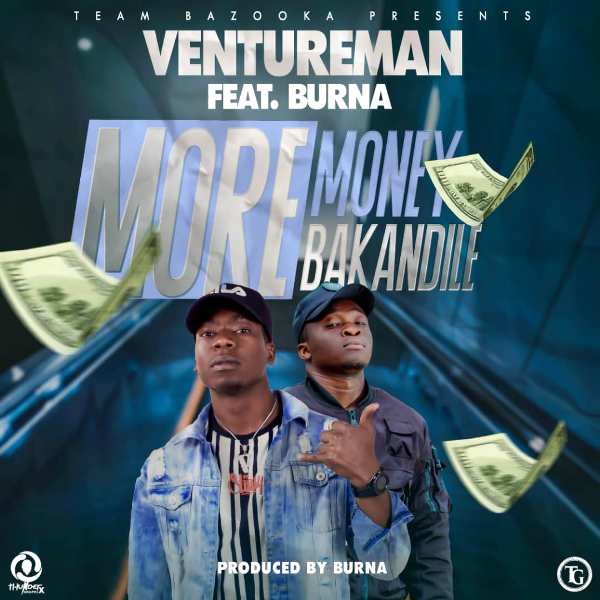 Venture Man ft Burna – More Money More Bakandile