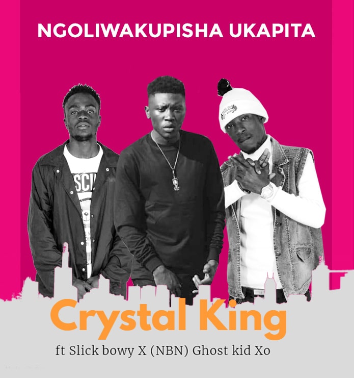 Crystal King ft Slick Bowy x (NBN) Ghost kid Xo – Ngoliwakupisha Ukapita