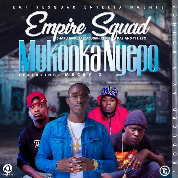 EMPIRE SQUAD FT MACKY 2 – MUKONKANYEPO