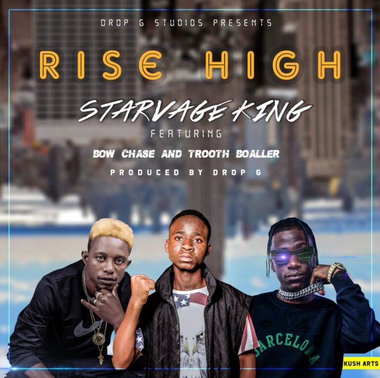 Starvage King ft Bow Chase & Trooth Boaller – Rise High