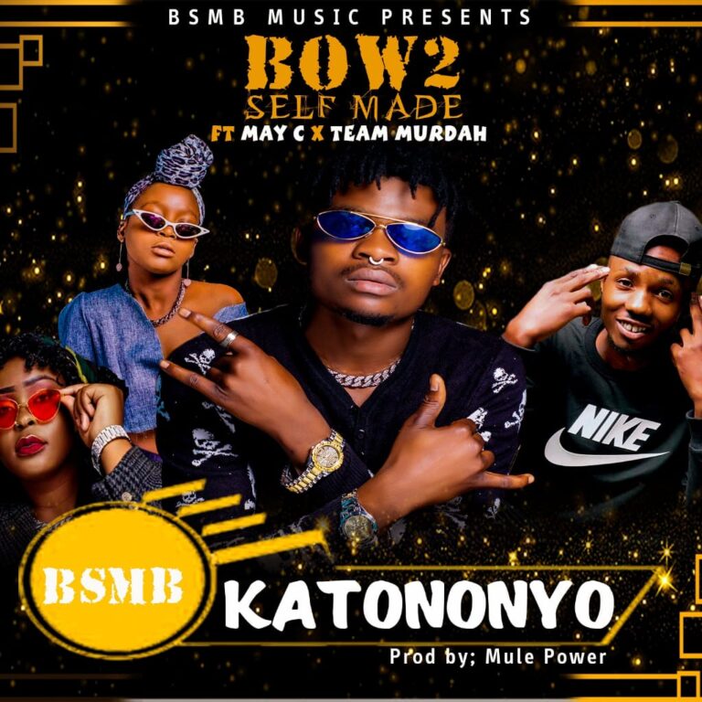 Bow2 Self Made ft May C x Team Murdah – Katononyo (Prod by Mule Power)