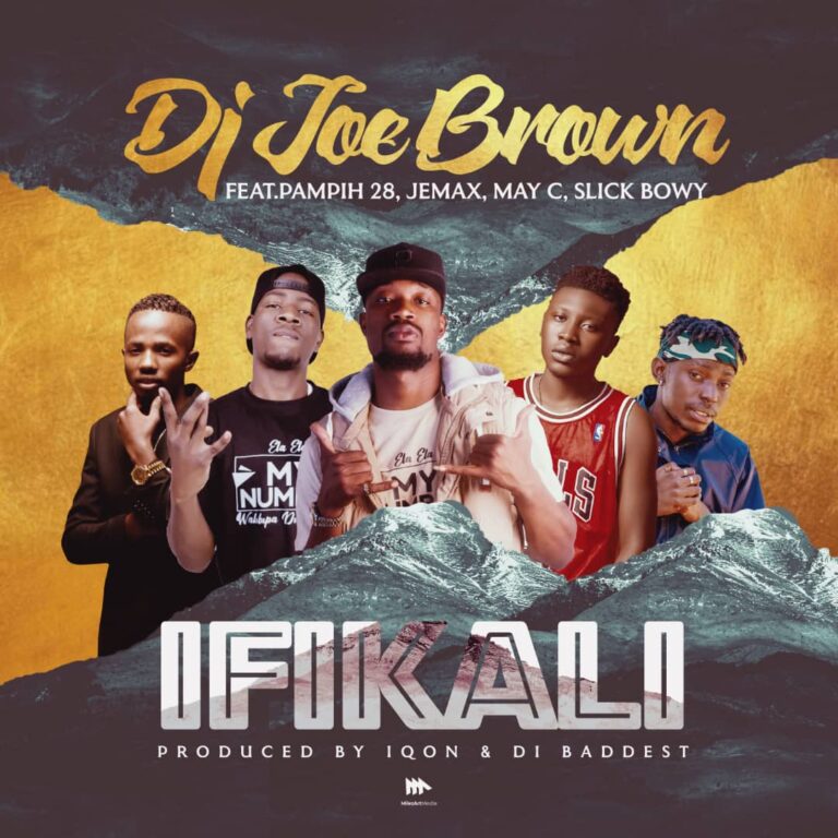 DJ Joe Brown ft Jemax, May C, Pampih 28 & Slick Bowy – Ifikali