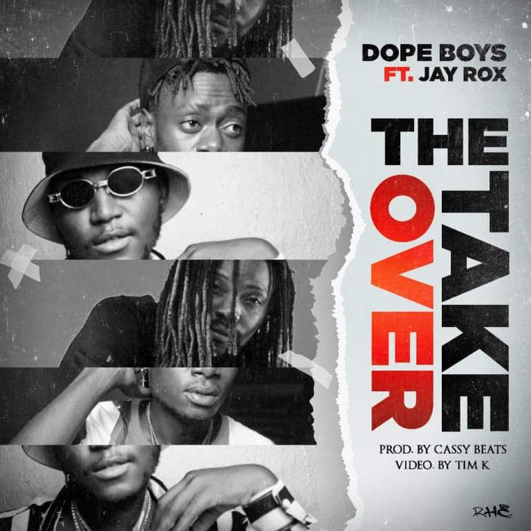 Dope Boys ft Jay Rox – The Take Over Prod By Cassy Beats