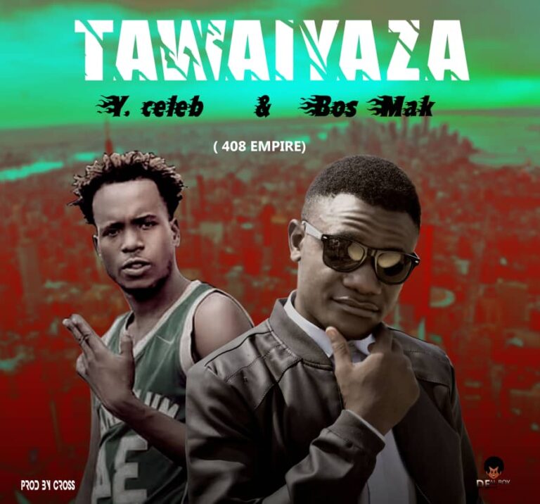 Bos Mak Ft 408 Empire (Y celeb) Tawatuyaza (prod by cross 2019)