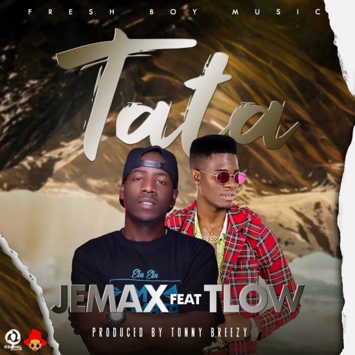 Jemax ft T Low – Tata (Prod By Tonny Breezy)
