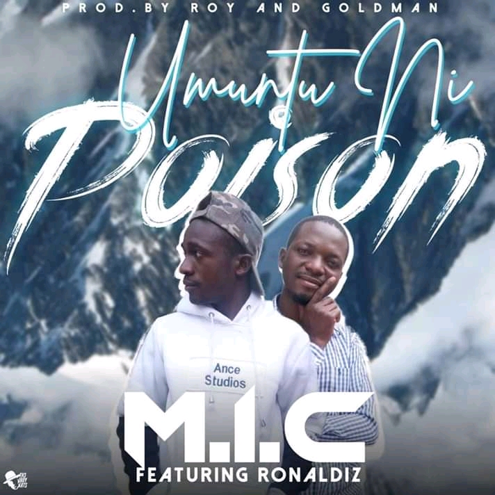 M.I.C ft Ronaldizee – Umuntu Ni Poison