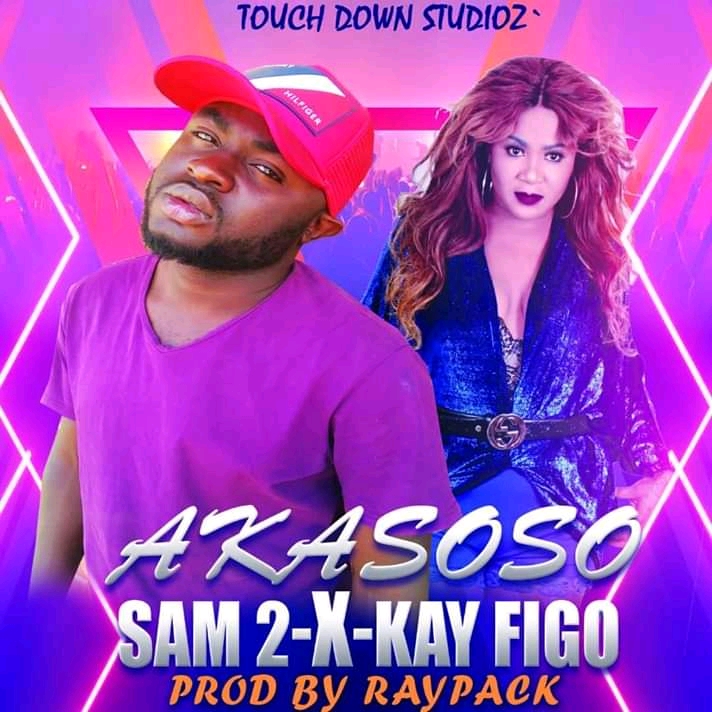 Sam 2 ft Kay Figo – Akasoso (Prod by Raypack)