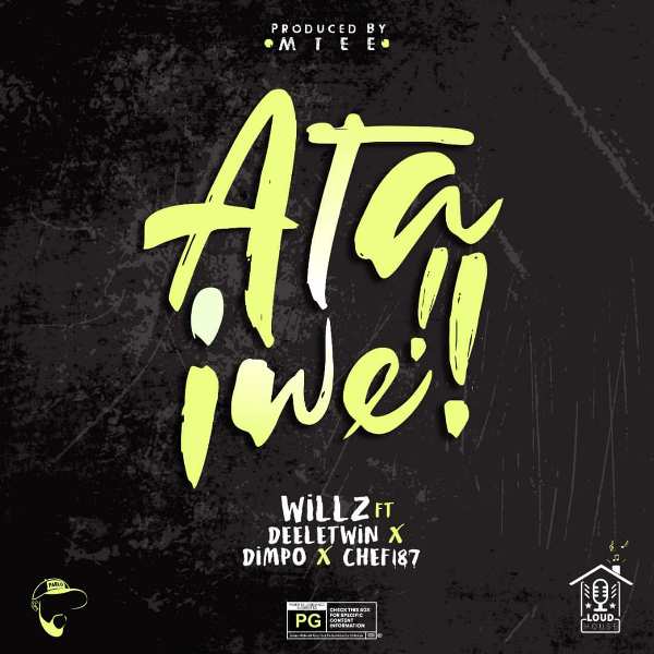 Willz ft Chef 187 x Deeletwin & Dimpo Williams  – Ata Iwe
