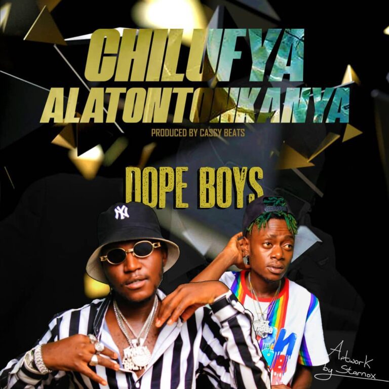 Dope Boys – Chilufya Alatontonkanya