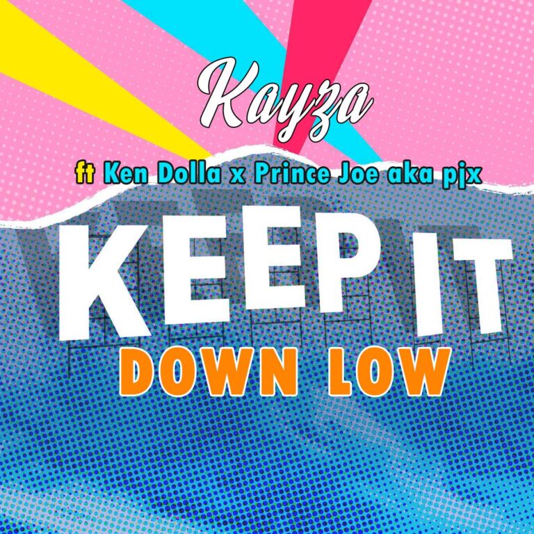 Kayza x Ken Dolla x Prince Joe aka pjx – Keep It Down Low