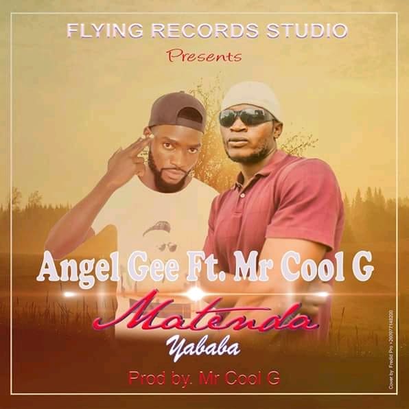 Angel Gee ft Mr Cool G – Matenda Yababa