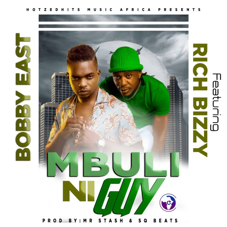 Bobby East ft Rich Bizzy – Mbuli Ni Guy