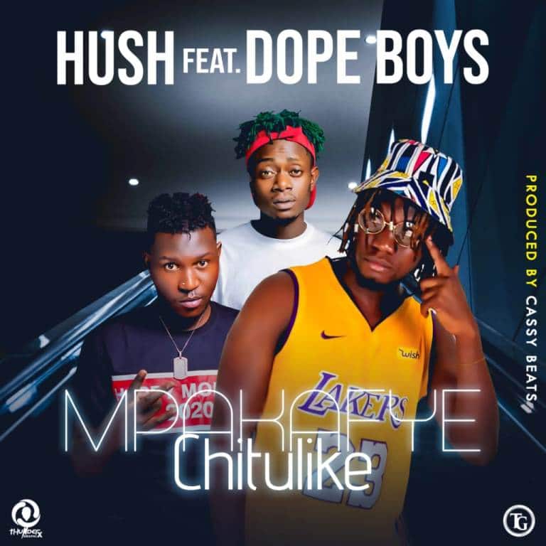 Hush ft Dope Boys – Mpakafye Chitulike