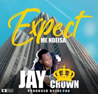 Jay Crown – Expect Me Ndeisa