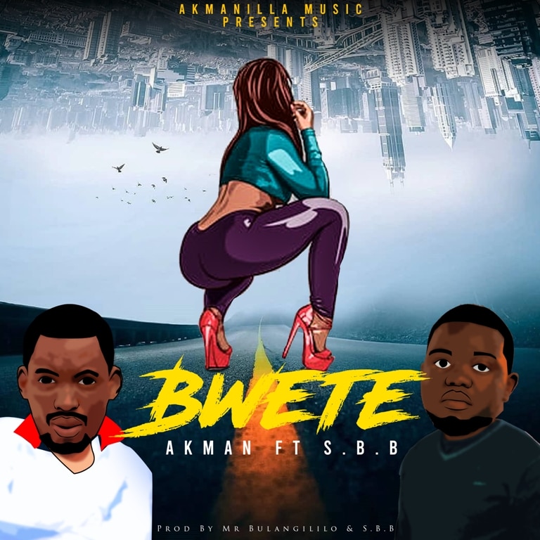 Akman x SBB – Bwete Bwete (Prod. Mr Bulangililo & SBB)