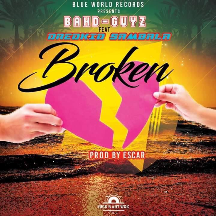 Bhad Guys ft Dredkid Sambala – Broken