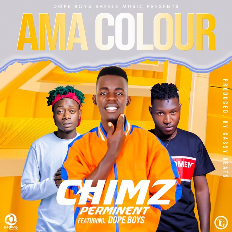 Chimz Perminent ft Dope Boys – Ama Color (Prod By Cassy Beats)