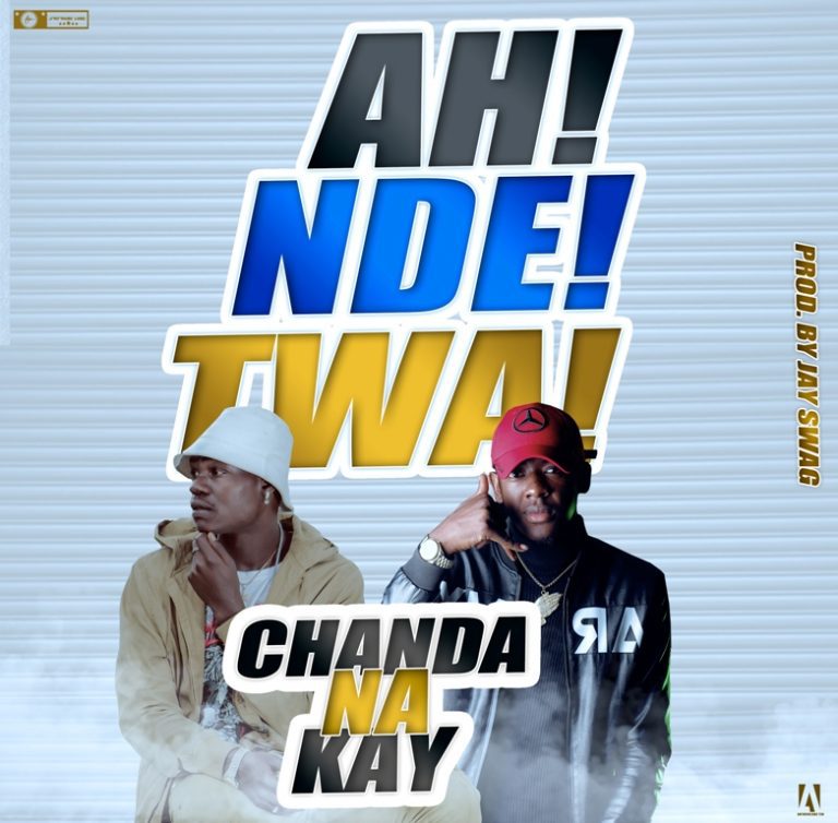Chanda Na Kay – Ah Nde Twa (Prod By Jay Swagg)