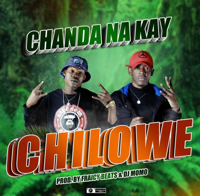 Chanda Na Kay – Chilowe (Prod By Dj Momo & Fraicy Beats)