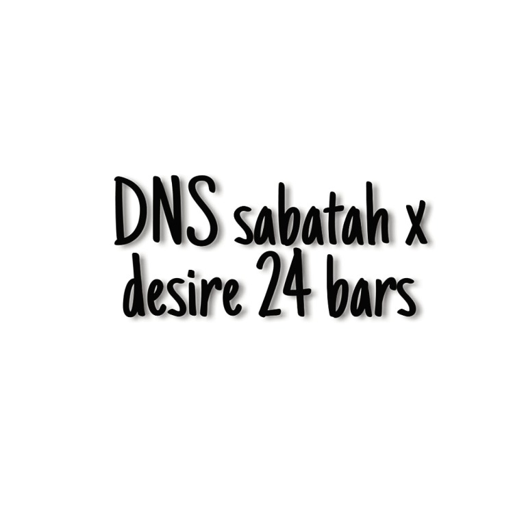 DNS Sabatah x Desire – 24 bars