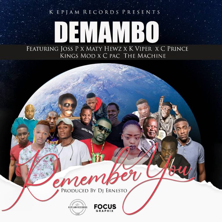 Demambo ft Joss P x Maty Hewz x K Viper x C Prince King Mod x C Pac the Machine – Remeber You
