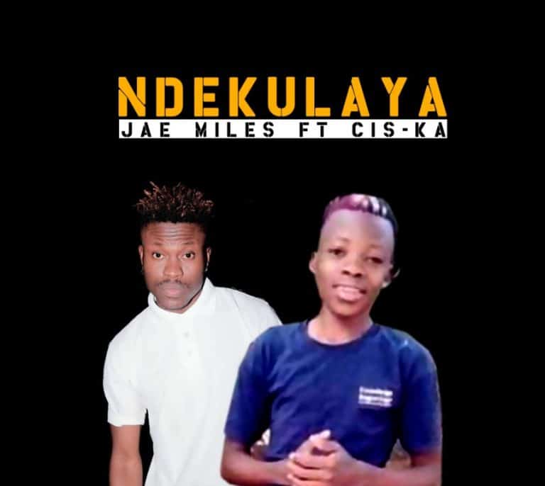 Jae Miles ft Cis – Ka – Ndekulaya (prod by Dj Natural)