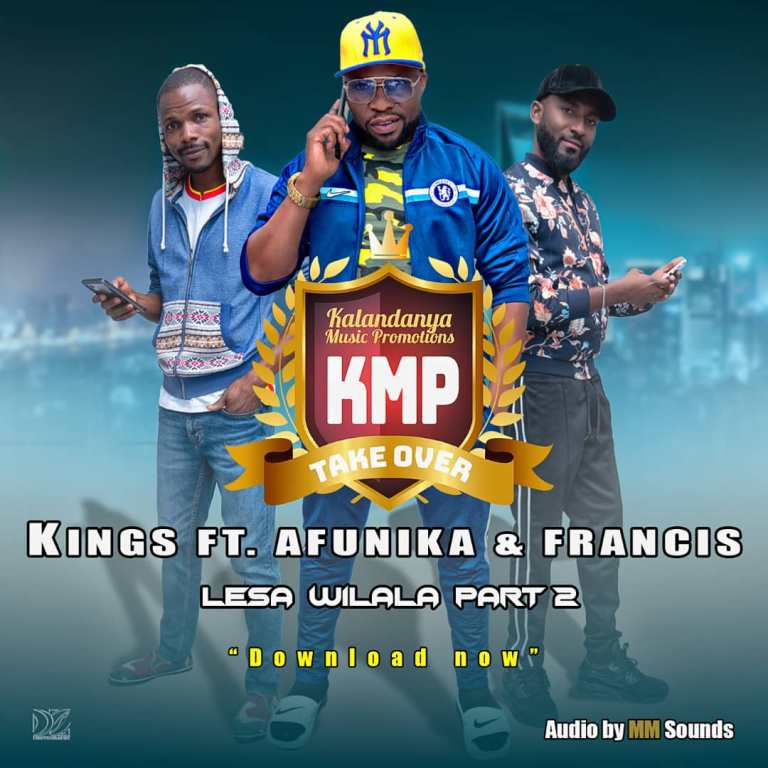 Kings Malembe ft Afunika & Francis – Lesa Wilala Part 2