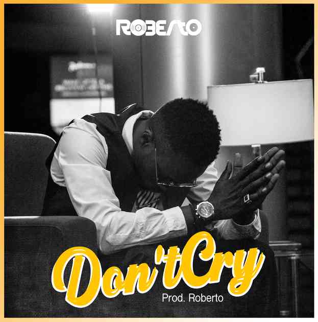 Roberto – Dont Cry